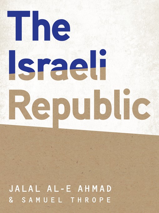 Title details for The Israeli Republic by Jalal Al-e Ahmad - Available